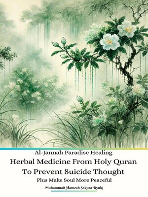 cover image of Al-Jannah Paradise Healing Herbal Medicine From Holy Quran to Prevent Suicide Thought plus Make Soul More Peaceful
